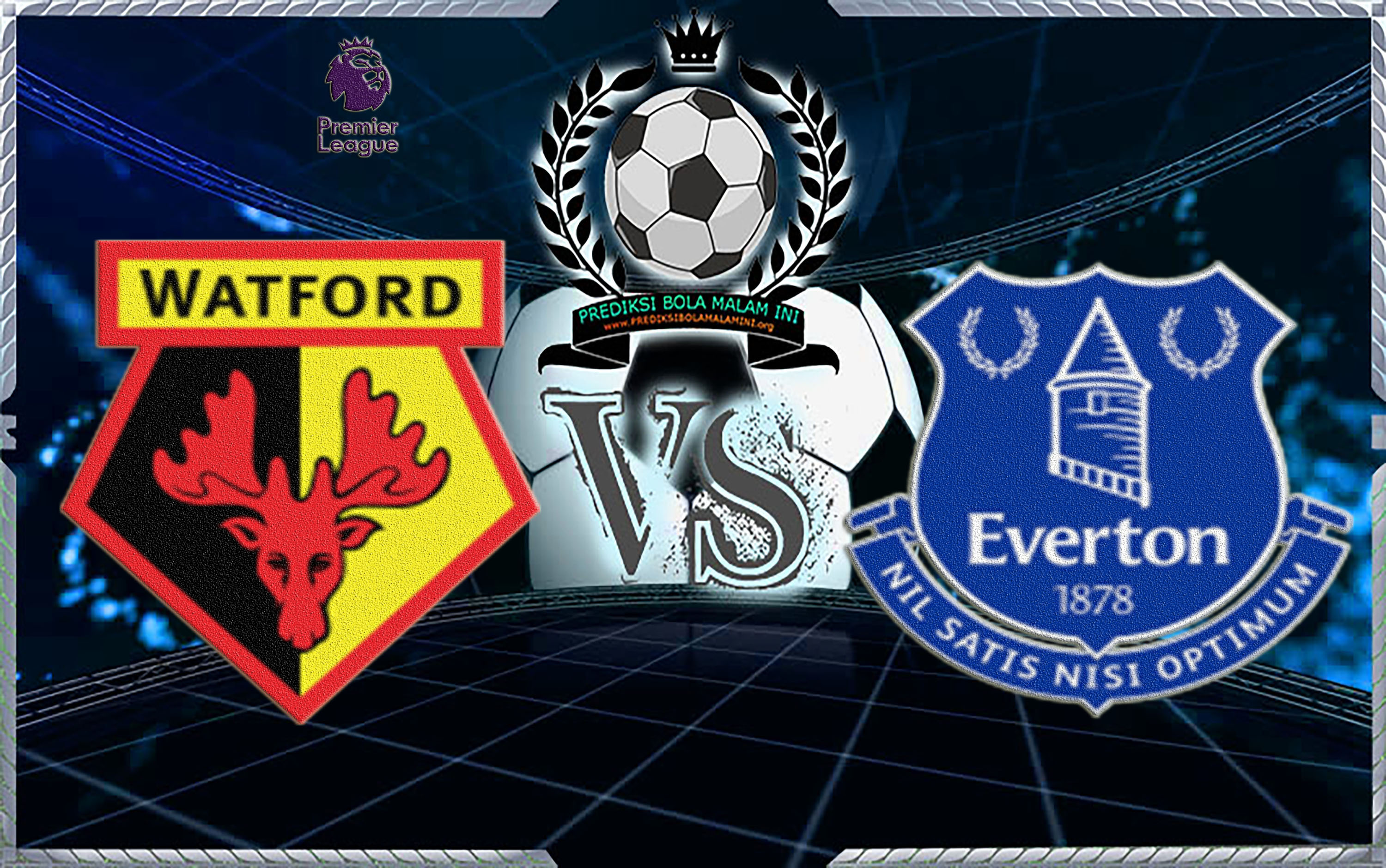 Prediksi Skor Watford Vs Everton 25 Februari 2018