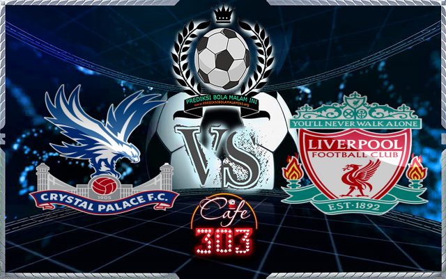Prediksi Skor Crystal Palace Vs Liverpool 31 Maret 2018 untuk riki