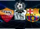 Prediksi Skor Roma Vs Barcelona 11 April 2018 ( 2 )