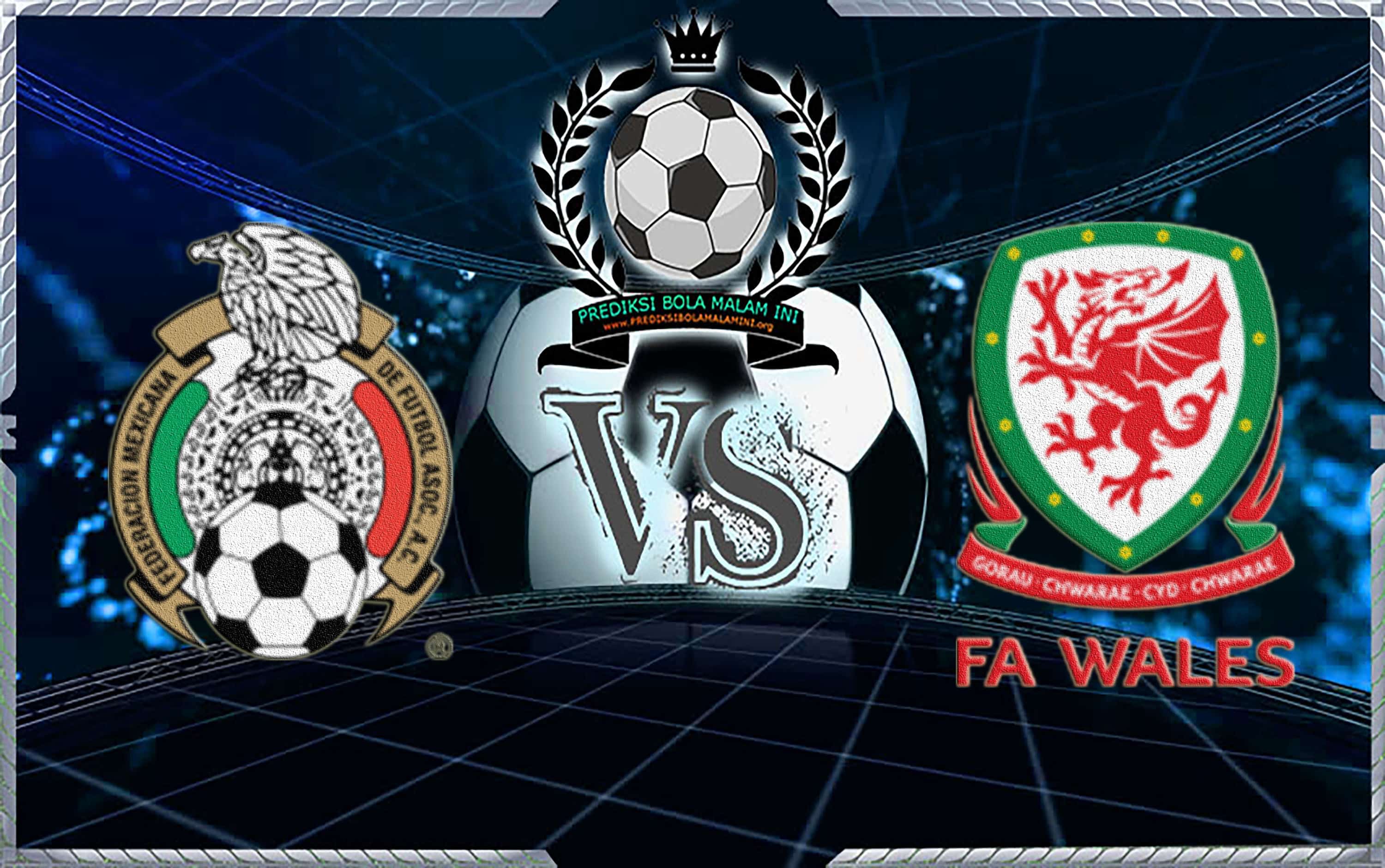Mexico VS Wales ( Bolamenang)