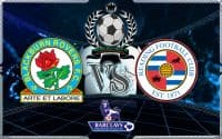 Prediksi Skor BLACKBURN ROVERS Vs READING 23 Agustus 2018