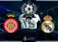 Prediksi Skor GIRONA Vs REAL MADRID 27 Agustus 2018