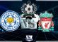 Prediksi Skor LEICESTER CITY Vs LIVERPOOL 1 September 2018