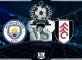 Prediksi Skor MANCHESTER CITY Vs FULHAM 15 September 2018
