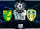 Prediksi Skor NORWICH CITY Vs LEEDS UNITED 25 Agustus 2018