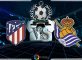 Prediksi Skor ATLÉTICO MADRID Vs REAL SOCIEDAD 28 Oktober 2018