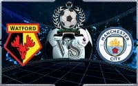 Prediksi Skor WATFORD Vs MANCHESTER CITY 5 Desember 2018