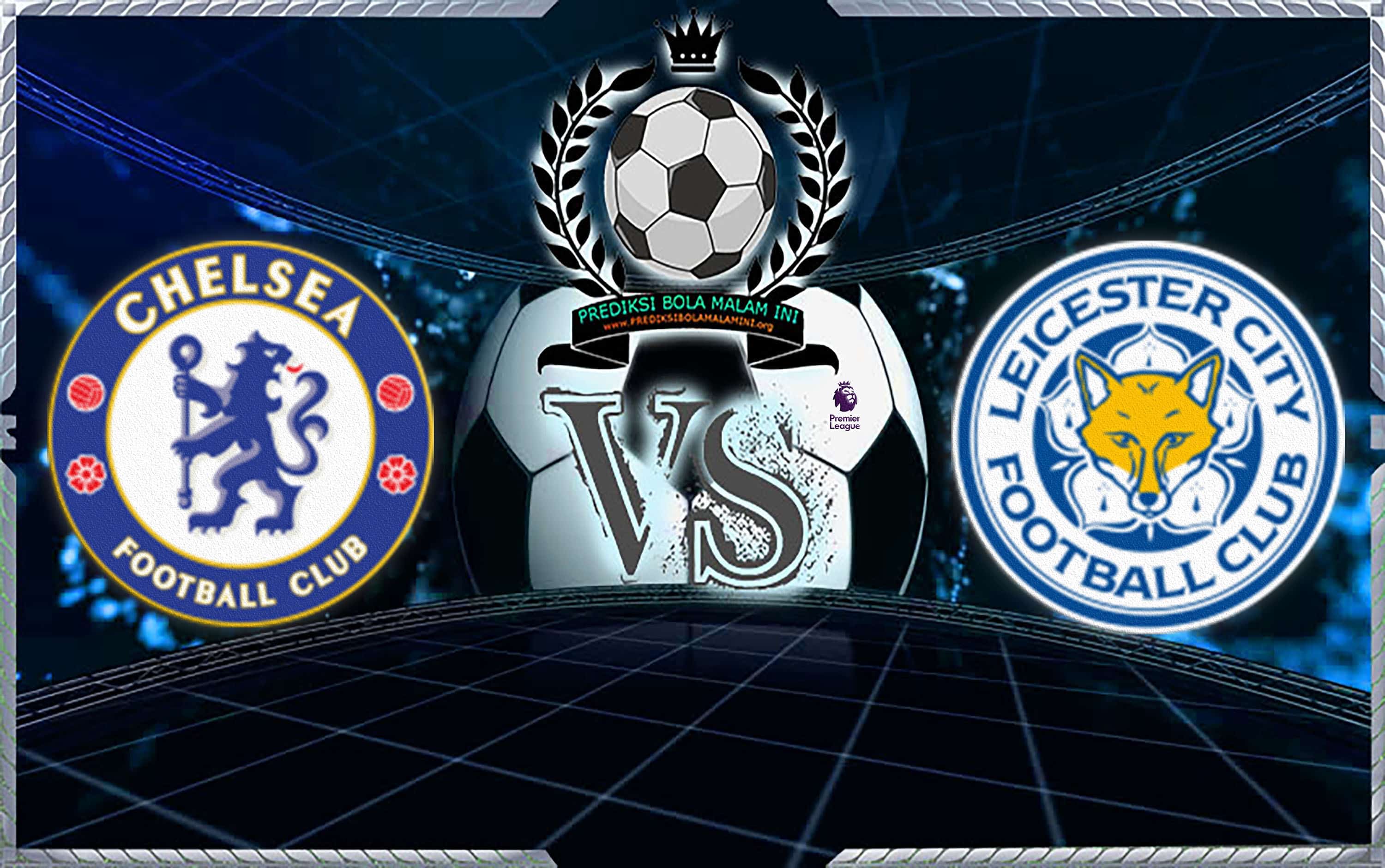 Prediksi Skor CHELSEA Vs LEICESTER CITY 22 Desember 2018