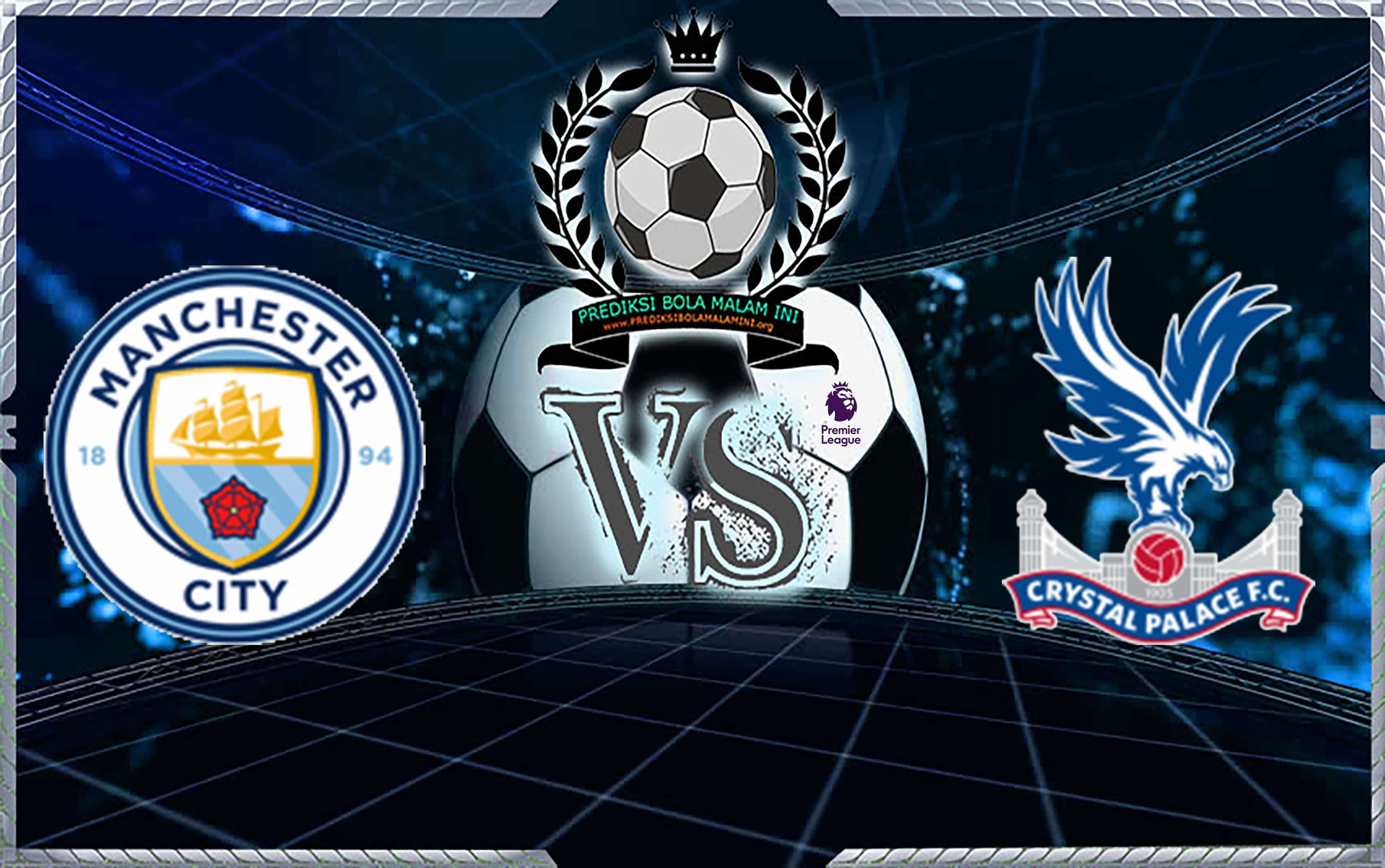 Prediksi Skor MANCHESTER CITY Vs CRYSTAL PALACE 22 Desember 2018