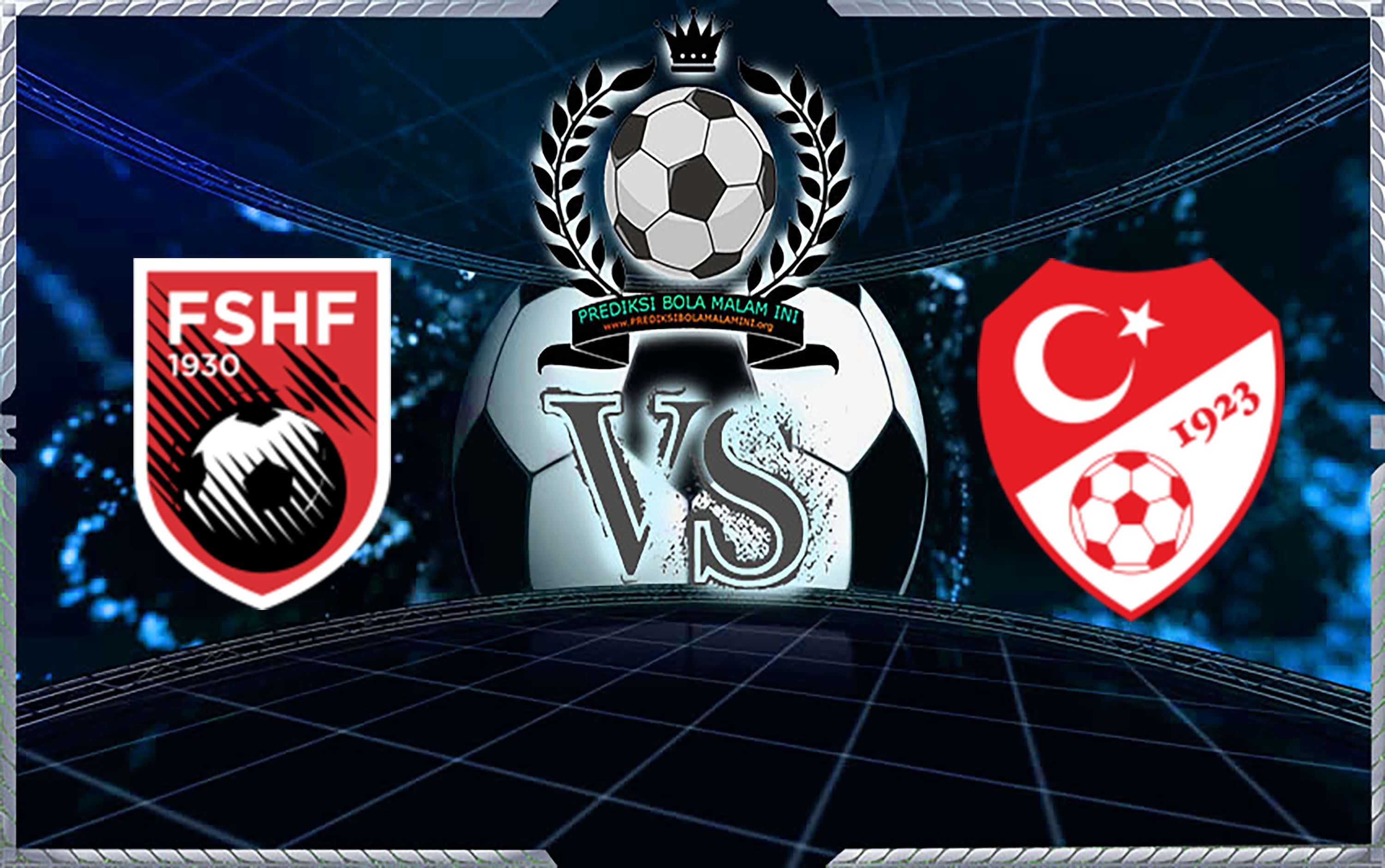 Prediksi Skor Albania Vs Turkey 23 maret 2019