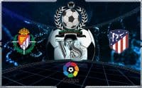 Prediksi Skor Real Valladolid Vs Atletico Madrid 6 Octorber 2019