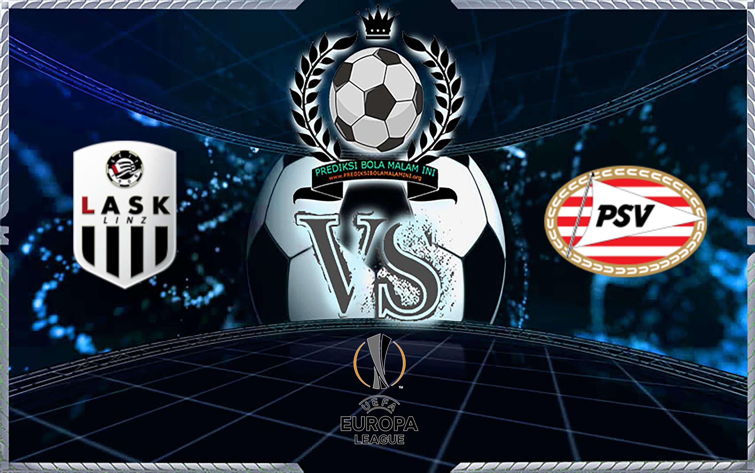 Prediksi Skor LASK Vs PSV 8 November 2019